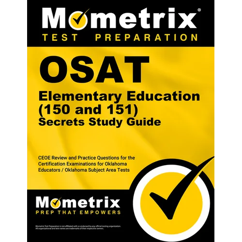 Osat Elementary Education (150 and 151) Secrets Study Guide: Ceoe Review and Practice Questions for the Certification Examinations for Oklahoma Educat - Paperback