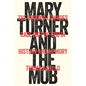 Mary Turner and the Mob: The Brooks-Lowndes Race Riot of 1918 in History and Memory - Hardcover