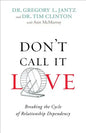 Don't Call It Love: Breaking the Cycle of Relationship Dependency - Paperback