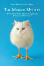 The Merger Mystery: Why Spend Ever More on Mergers When So Many Fail? - Paperback