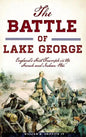 The Battle of Lake George: England's First Triumph in the French and Indian War - Hardcover