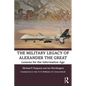The Military Legacy of Alexander the Great: Lessons for the Information Age - Paperback