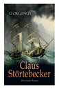 Claus Störtebecker (Historischer Roman): Basiert auf dem Leben des berüchtigten Piraten - Paperback