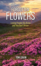 Forgotten Flowers: Loving People You Know and You Don't Know - Paperback