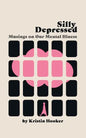 Silly Depressed: Musings on Our Mental Illness - Paperback