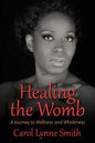 Healing the Womb: The Journey to Wellness and Wholeness - Paperback