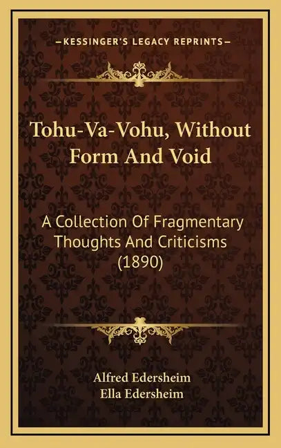 Tohu-Va-Vohu, Without Form And Void: A Collection Of Fragmentary Thoughts And Criticisms (1890) - Hardcover