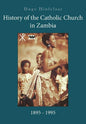 History of the Catholic Church in Zambia, 1895-1995 - Paperback