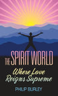 The Spirit World: Where Love Reigns Supreme - Paperback