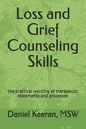 Loss and Grief Counseling Skills: the practical wording of therapeutic statements and processes - Paperback