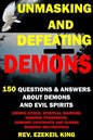 Unmasking and Defeating Demons: 150 Questions and Answers about Demons and Evil Spirits (Demon Attack, Spiritual Warfare, Demonic Possession, Demonic - Paperback