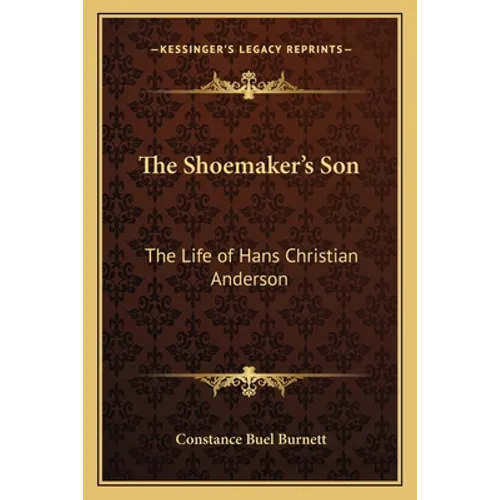 The Shoemaker's Son: The Life of Hans Christian Anderson - Paperback