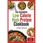 The Complete Low Calorie High Protein Cookbook: Simple Delicious Heart Healthy Low Fat Low Carb Diet Recipes and Meal Prep for Weight Loss - Paperback