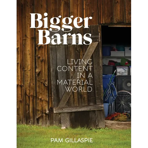 Bigger Barns: Living Content in a Material World - Paperback