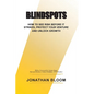 Blindspots: How to See RIsk Before It Strikes, Protect Your Venture and Unlock Growth - Paperback