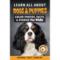 Learn All About Dogs: Color Photos, Facts, and Stories for Kids - Paperback