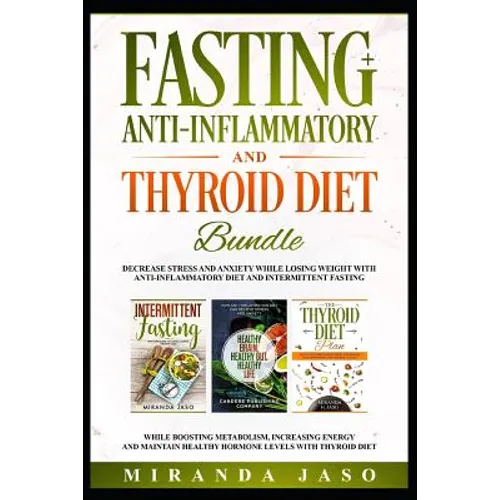 Fasting, Anti-Inflammatory and Thyroid Diet Bundle: Decrease Anxiety While Losing Weight with Anti-Inflammatory Diet and Intermittent Fasting. Boost M - Paperback