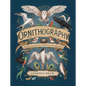 Ornithography: An Illustrated Guide to Bird Lore & Symbolism Volume 2 - Hardcover
