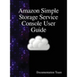 Amazon Simple Storage Service Console User Guide - Hardcover