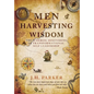 Men Harvesting Wisdom: The 10 Heroic Dimensions of Transformational Self-Leadership - Hardcover