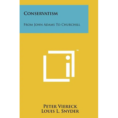 Conservatism: From John Adams To Churchill - Paperback