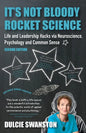 It's Not Bloody Rocket Science: Life and Leadership Hacks via Neuroscience, Psychology and Common Sense - Second Edition: Life and Leadership Hacks vi - Paperback