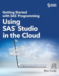Getting Started with SAS Programming: Using SAS Studio in the Cloud (Hardcover edition) - Hardcover