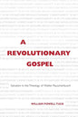 A Revolutionary Gospel: Salvation in the Theology of Walter Rauschenbusch - Paperback