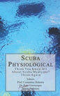 Scuba Physiological: Think You Know All About Scuba Medicine? Think again! - Paperback