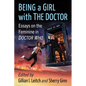 Being a Girl with the Doctor: Essays on the Feminine in Doctor Who - Paperback