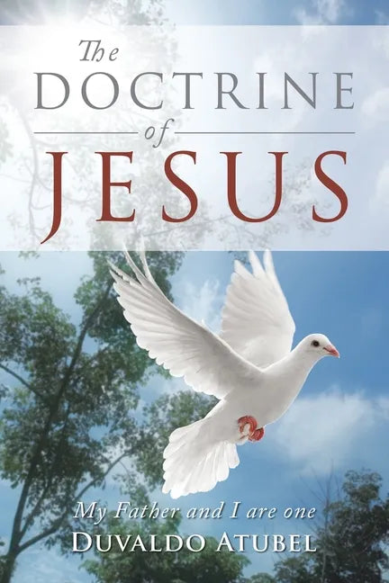 The Doctrine of Jesus: My Father and I Are One - Paperback
