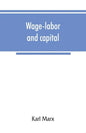 Wage-labor and capital - Paperback