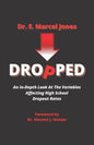 Dropped: An In-depth Look At The Variables Affecting The High School Dropout Rate - Paperback