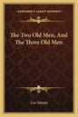 The Two Old Men, and the Three Old Men - Paperback