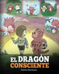 El Dragón Consciente: (The Mindful Dragon) Un libro de dragones sobre la conciencia plena. Un adorable cuento infantil para enseñar a los ni - Paperback