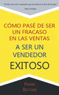Como Pase de Ser un fracaso en las Ventas a Ser un Vendedor Exitoso - Hardcover