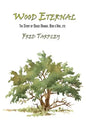 Wood Eternal: The Story of Osage Orange, Bois d'Arc, etc. - Paperback