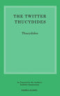 The Twitter Thucydides: An Abbreviated History of the Peloponnesian War for the Modern Age - Paperback