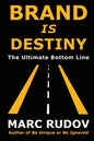 Brand Is Destiny: The Ultimate Bottom Line - Paperback
