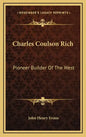 Charles Coulson Rich: Pioneer Builder Of The West - Hardcover