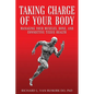 Taking Charge of Your Body: Managing Your Muscles, Bones, and Connective Tissue Health - Paperback
