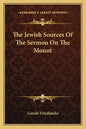 The Jewish Sources of the Sermon on the Mount - Paperback