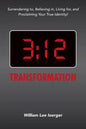 3: 12 Transformation: Surrendering to, Believing in, Living for, and Proclaiming Your True Identity! - Paperback