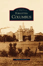Forgotten Columbus - Hardcover