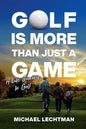 Golf Is More Than Just A Game: A Life Journey In Golf - Paperback