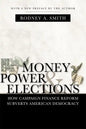 Money, Power, and Elections: How Campaign Finance Reform Subverts American Democracy - Paperback
