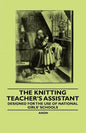 The Knitting Teacher's Assistant - Designed for the use of National Girls' Schools - Paperback