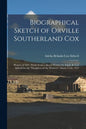 Biographical Sketch of Orville Southerland Cox: Pioneer of 1847, Partly From a Sketch Written by Adelia B. Cox Sidwell for the "Daughters of the Pione - Paperback