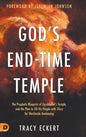 God's End-Time Temple: The Prophetic Blueprint of Zerubbabel's Temple, and the Plan to Fill His people With Glory for Worldwide Awakening - Hardcover
