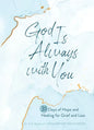 God Is Always with You: 31 Days of Hope and Healing for Grief and Loss - Hardcover